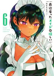 最近雇ったメイドが怪しい 第01-06巻 [Saikin yatotta meido ga ayashii vol 01-06]